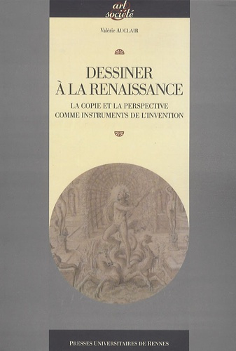 Dessiner à la Renaissance. La copie et la perspective comme instruments de l'invention