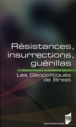 Résistances, insurrections, guérillas. Les Géopolitiques de Brest