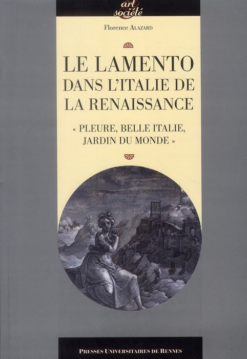 Lamento dans l'Italie de la Renaissance. "Pleure, belle Italie, jardin du monde"