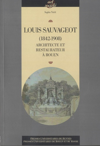 Louis Sauvageot (1842-1908). Architecte et restaurateur à Rouen