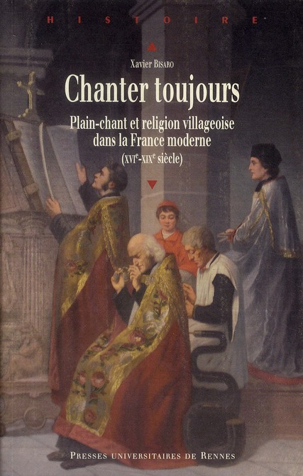 Chanter toujours. Pliant-chant et religion villageoise dans la France moderne (XVIe siècle-XIXe sièc