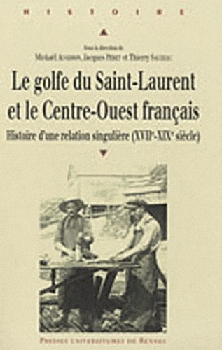 Le golfe du Saint-Laurent et le Centre-Ouest français. Histoire d'une relation singulière (XVIIe-XIX