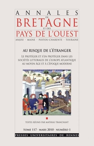 Annales de Bretagne et des Pays de l'Ouest Tome 117 N° 1, Mars 2010 : Au risque de l'étranger
