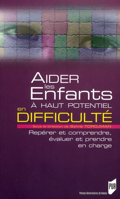 Aider les enfants à haut potentiel en difficulté. Repérer et comprendre, évaluer et prendre en charg