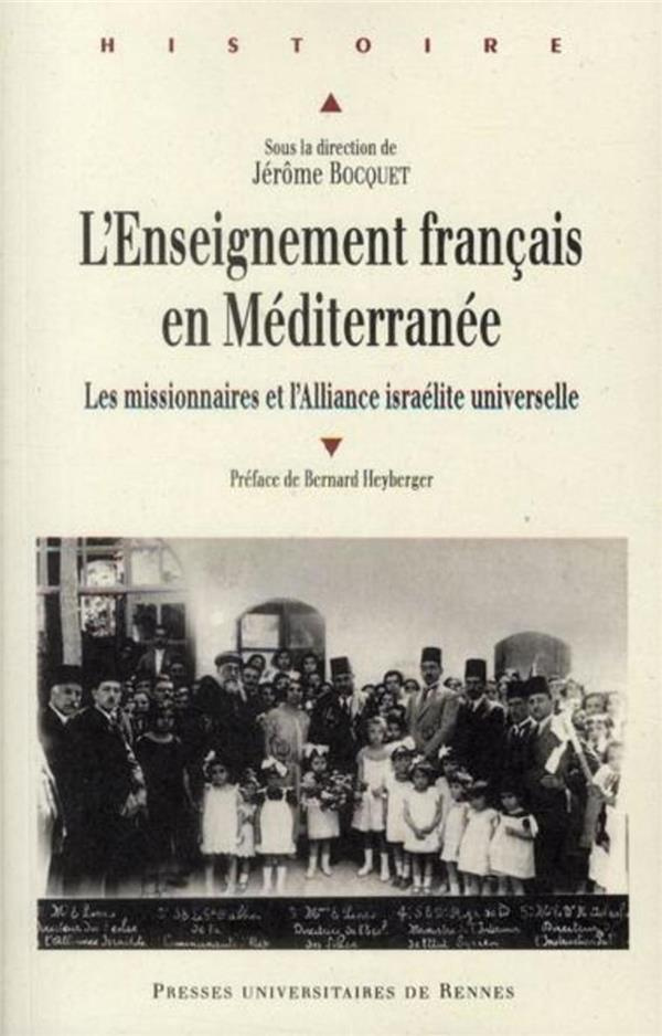 L'enseignement français en Méditerranée. Les missionaires et l'Alliance israélite universelle