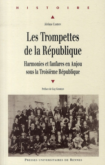 Les Trompettes de la République. Harmonies et fanfares en Anjou sous la Troisième République