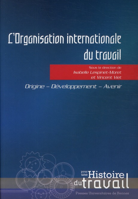 L'Organisation internationale du travail. Origine, développement, avenir
