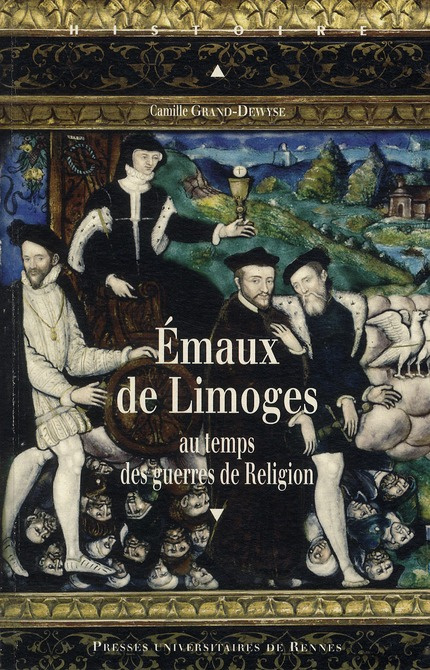 Emaux de Limoges au temps des guerres de Religion