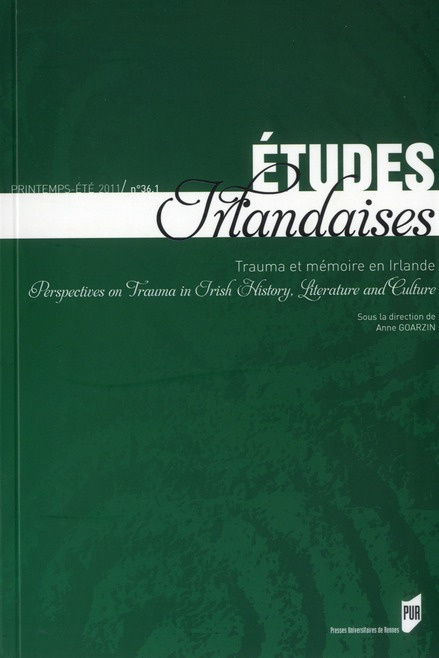 Etudes irlandaises N° 36-1, Printemps-été 2011 : Trauma et mémoire en Irlande