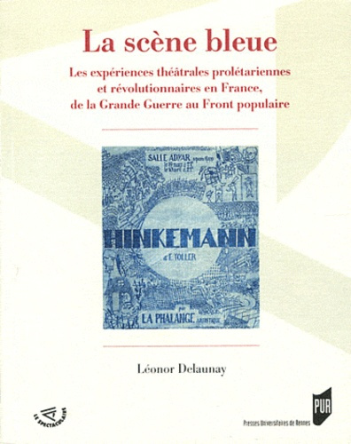 La scène bleue. Les expériences théâtrales prolétariennes et révolutionnaires en France, de la Grand