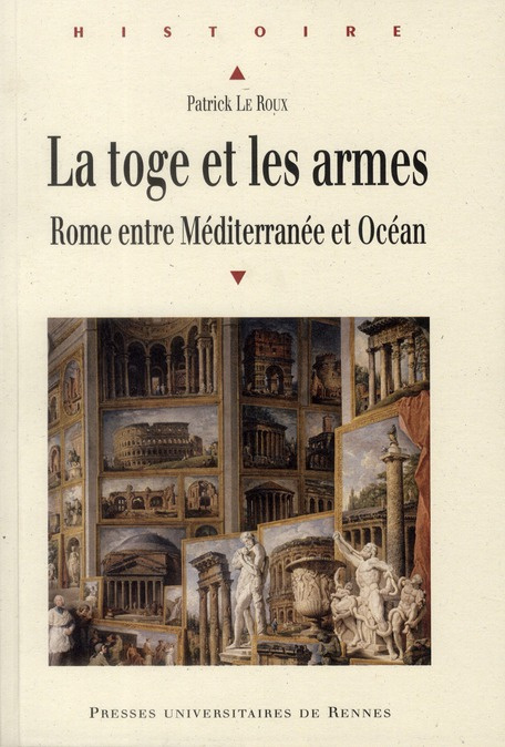 La toge et les armes. Rome entre Méditerranée et Océan