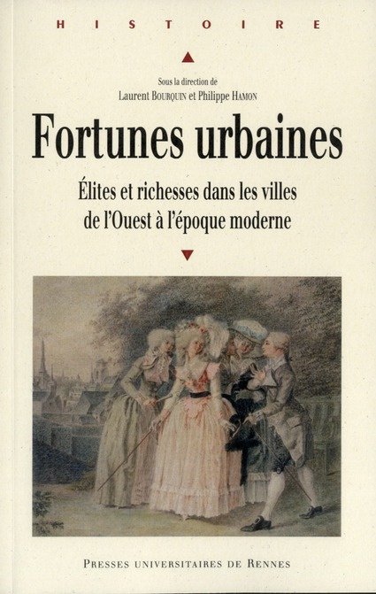 Fortunes urbaines. Elites et richesses dans les villes de l'Ouest à l'époque moderne