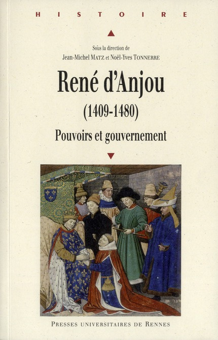 René d'Anjou (1409 1480). Pouvoirs et gouvernement