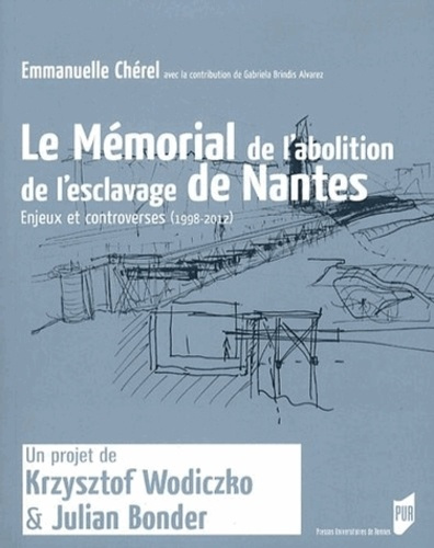 Le Mémorial de l'abolition de l'esclavage de Nantes. Enjeux et controverses (1998-2012)