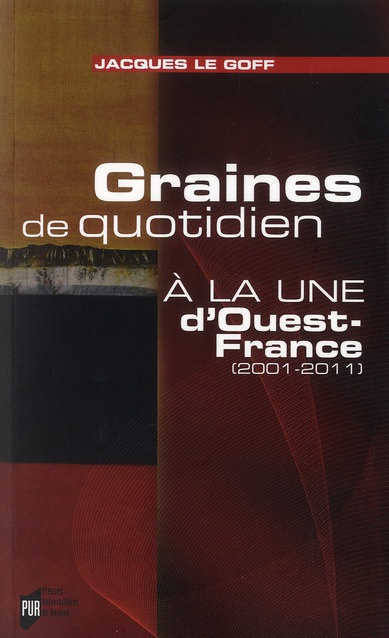 Graines de quotidien. A la Une d'Ouest-France (2001-2011)