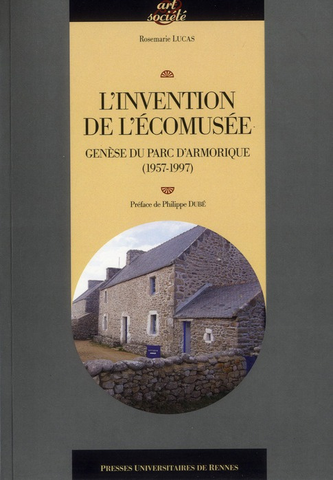 L'invention de l'écomusée. Genèse du parc d'Armorique (1957-1997)