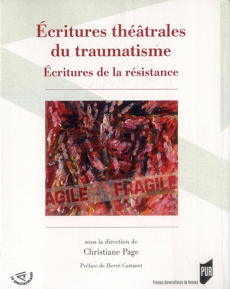 Ecritures théâtrales du traumatisme. Esthétiques de la résistance