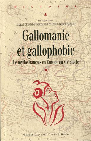 Gallomanie et gallophobie. Le mythe français en Europe au XIXe siècle