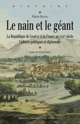 Le nain et le géant. La République de Genève et la France au XVIIIe siècle - Cultures politiques et