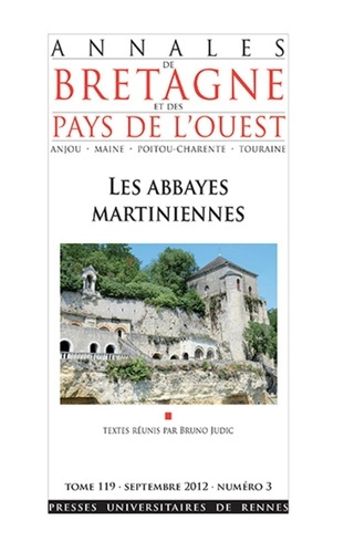 Annales de Bretagne et des Pays de l'Ouest Tome 119 N° 3, Septembre 2012 : Les abbayes martiniennes