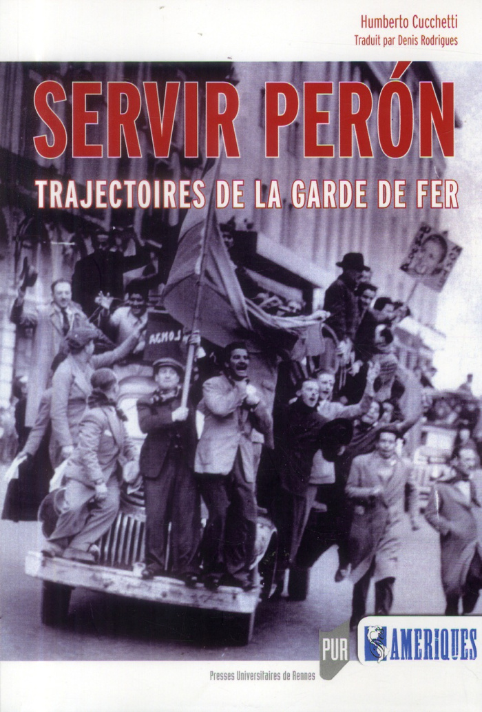 Servir Peron. Trajectoires de la Garde de Fer