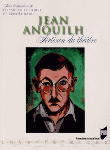 Jean Anouilh. Artisan du théâtre