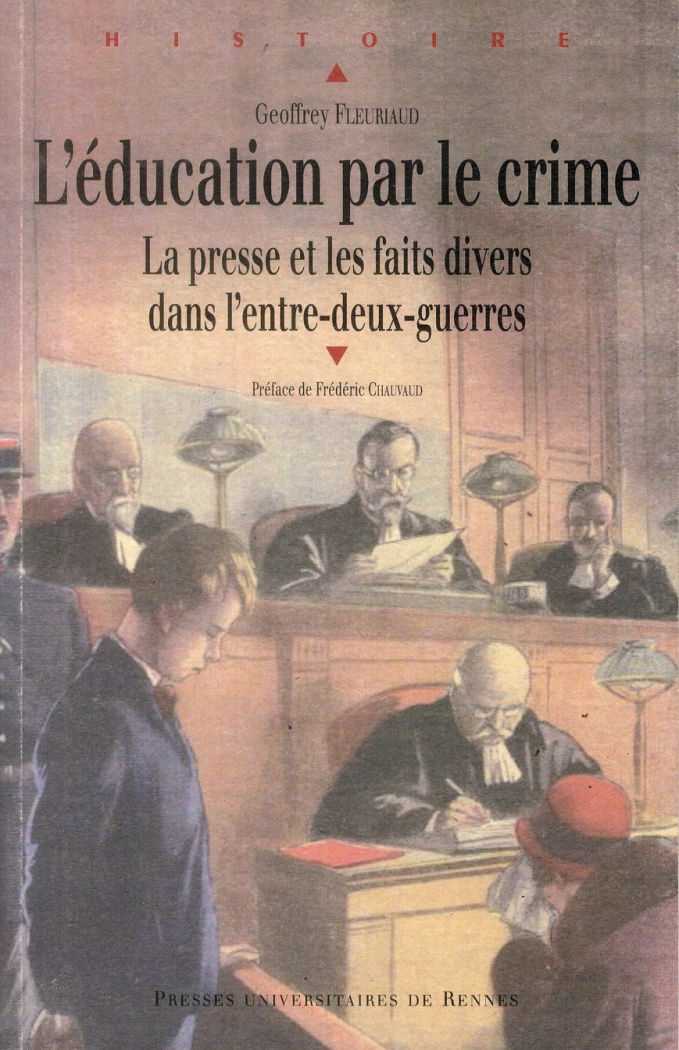 L'éducation par le crime. La presse et les faits-divers dans l'entre-deux-guerres