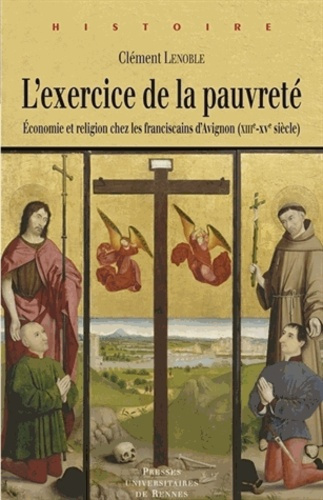 L'exercice de la pauvreté. Economie et religion chez les franciscains d'Avignon (XIIIe-XVe siècle)