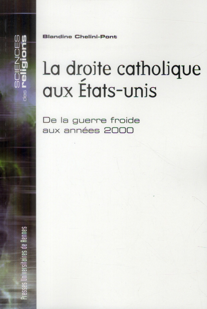 La droite catholique aux Etats-Unis. De la guerre froide aux années 2000