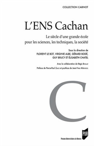 L'ENS Cachan. Le siècle d'une grande école pour les sciences, les techniques, la société