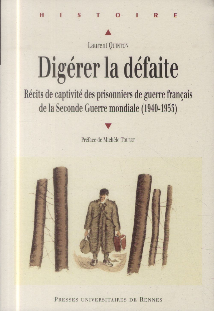 Digérer la défaite. Récits de captivité des prisonniers de guerre français de la Seconde Guerre mond