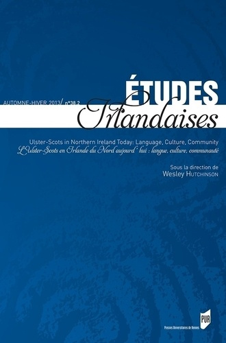 Etudes irlandaises N° 38-2, Automne-hiver 2013 : L'Ulster-Scots en Irlande du Nord aujourd'hui : lan