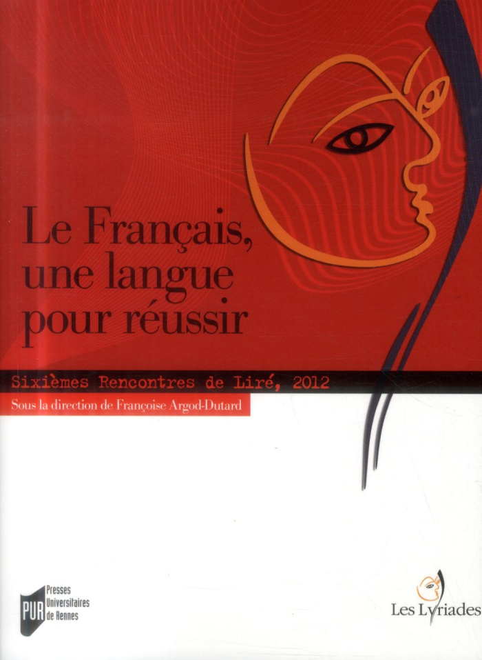 Le français, une langue pour réussir. Sixièmes Rencontres de Liré, 2012