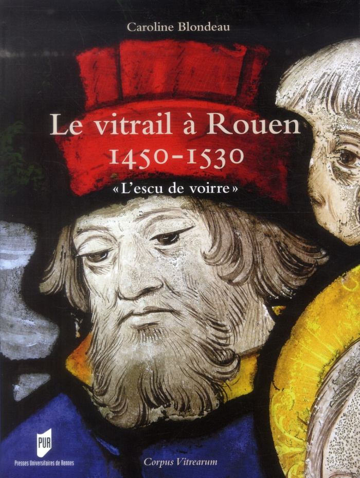 Le vitrail à Rouen 1450-1530. "L'escu de voirre"