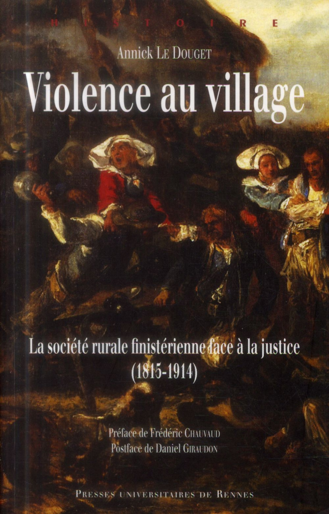 Violence au village. La société rurale finistérienne face à la justice (1815-1914)