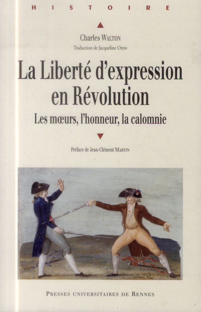 La liberté d'expression en Révolution. Les moeurs, l'honneur, la calomnie