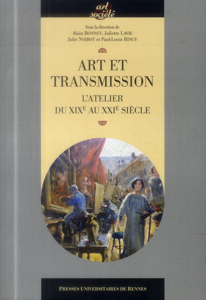 Art et transmission. L'atelier du XIXe au XXIe siècle