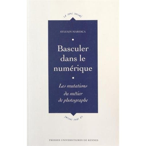 Basculer dans le numérique. Les mutations du métier de photographe