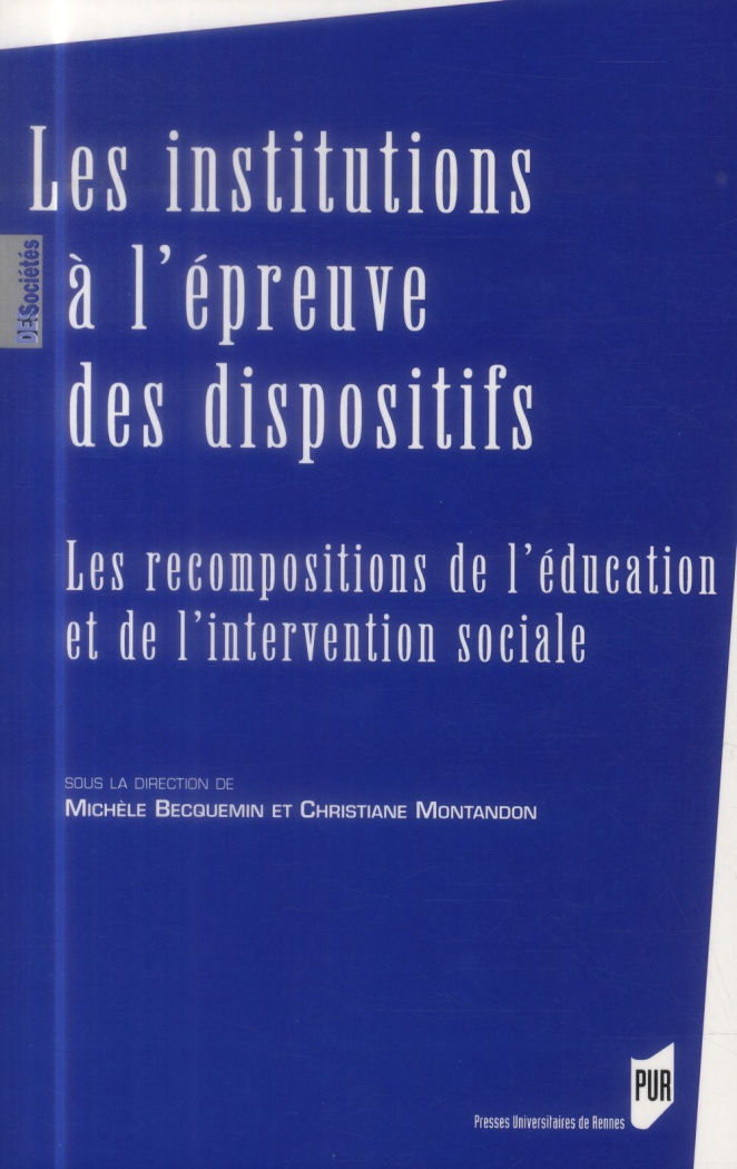 Les institutions à l'épreuve des dispositifs. Les recompositions de l'éducation et de l'intervention