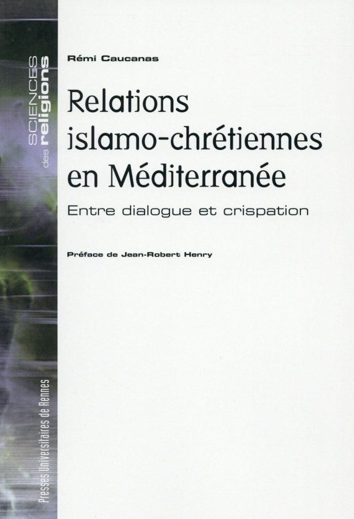 Relations islamo-chrétiennes en Méditerranée. Entre dialogue et crispation