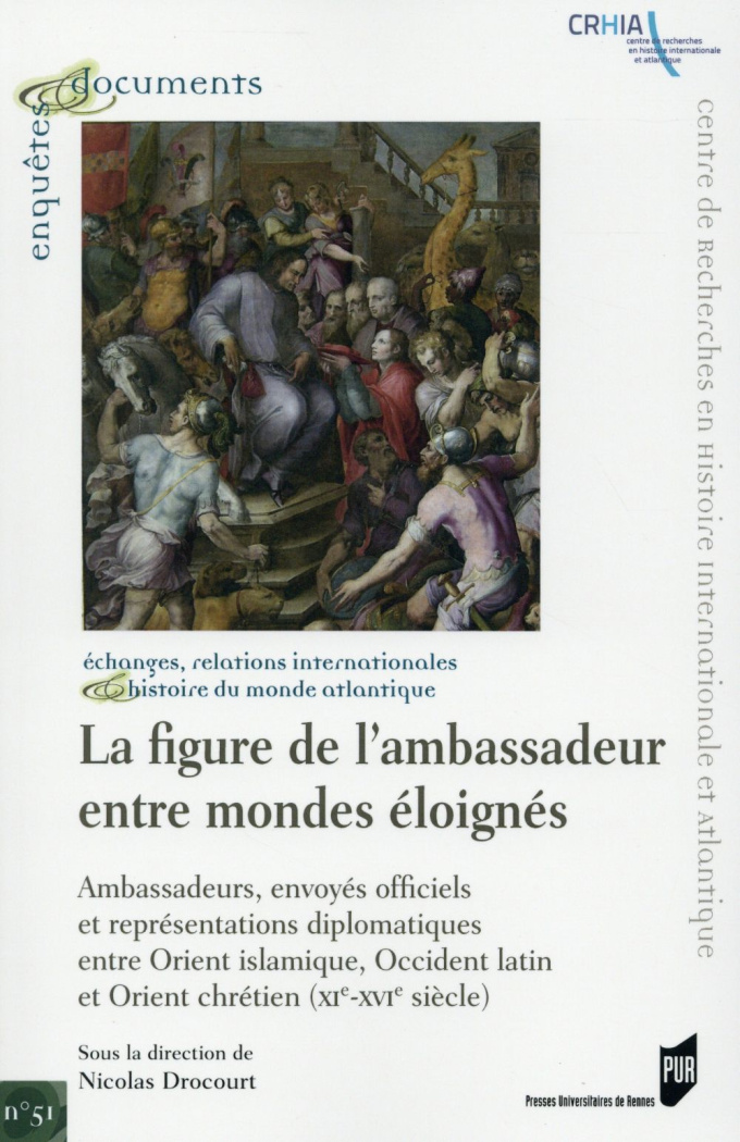 La figure de l'ambassadeur entre mondes éloignés. Ambassades, envoyés officiels et représentations d