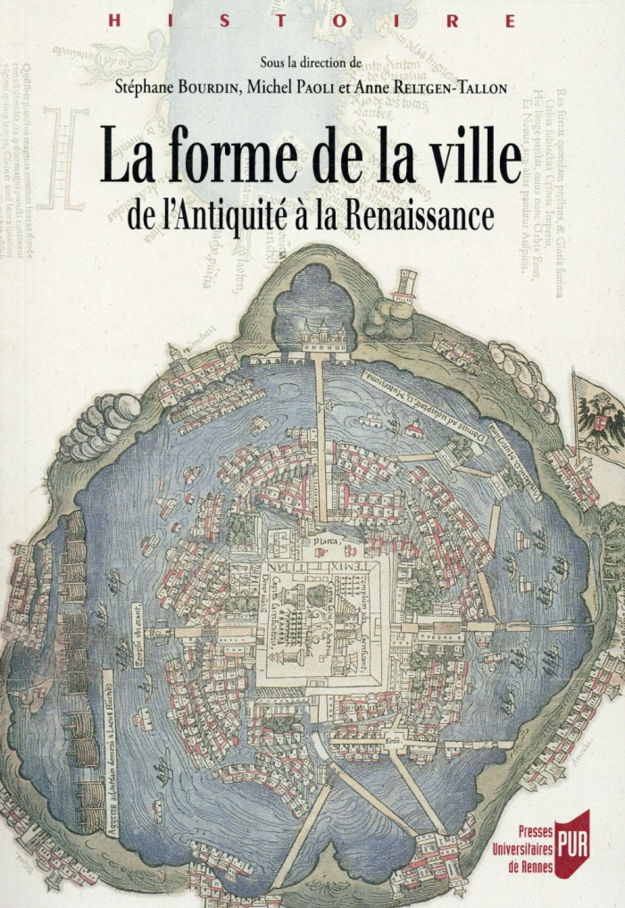 La forme de la ville. De l'Antiquité à la Renaissance