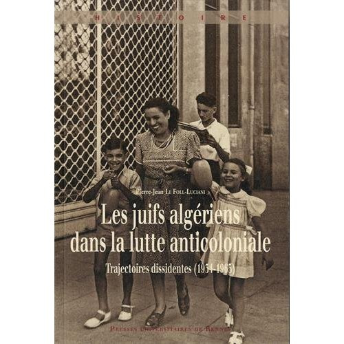 Les juifs algériens dans la lutte anticoloniale. Trajectoires dissidentes (1934-1965)