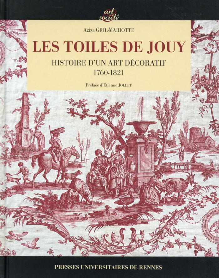 Les toiles de Jouy. Histoire d'un art décoratif 1760-1821