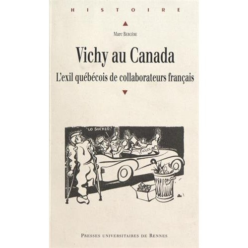Vichy au Canada. L'exil québécois de collaborateurs français