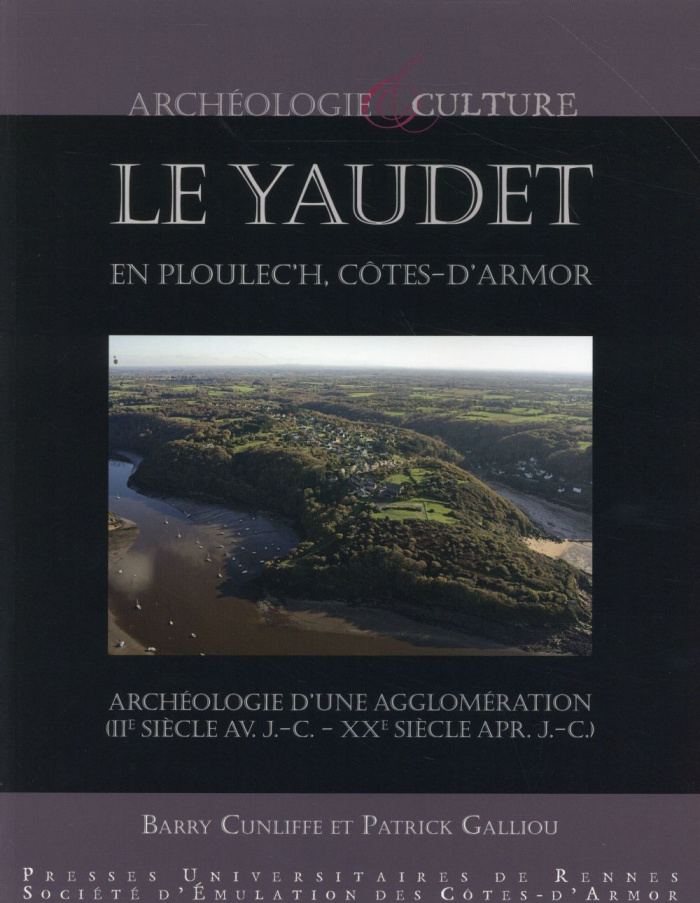 Le Yaudet en Ploulec'h, Côtes-d'Armor. Archéologie d'une agglomération (IIe siècle avant J-C - XXe s