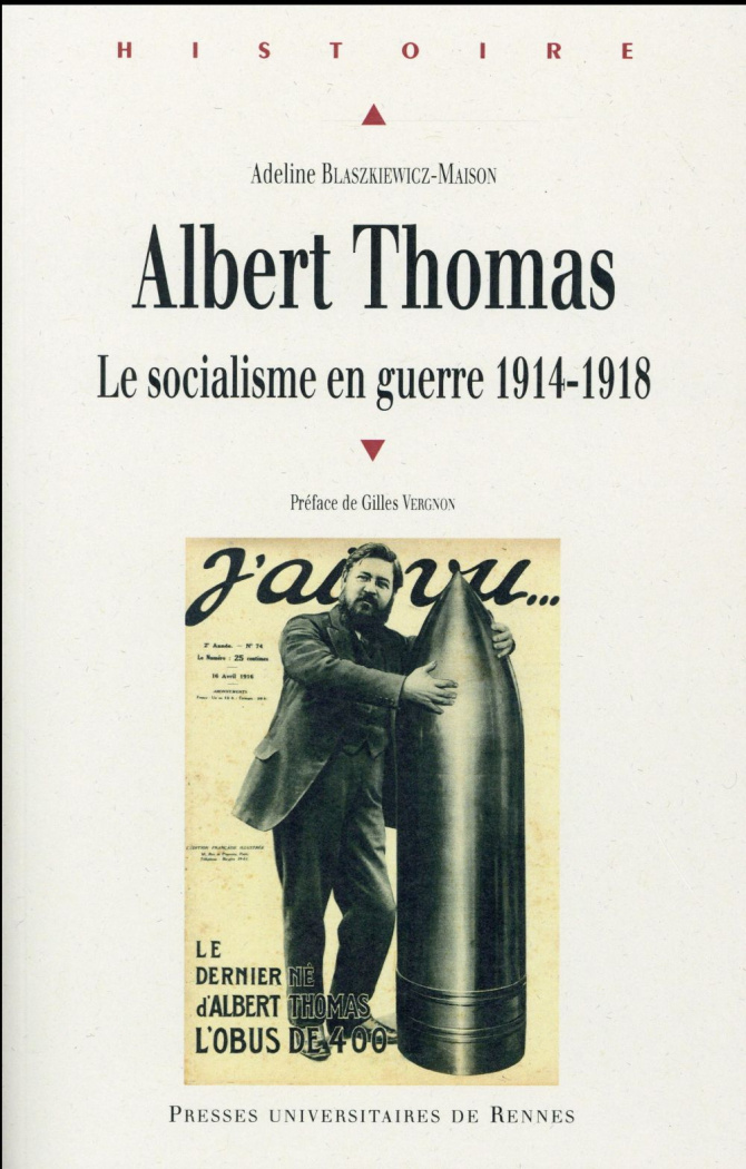 Albert Thomas. Le socialisme en guerre 1914-1918