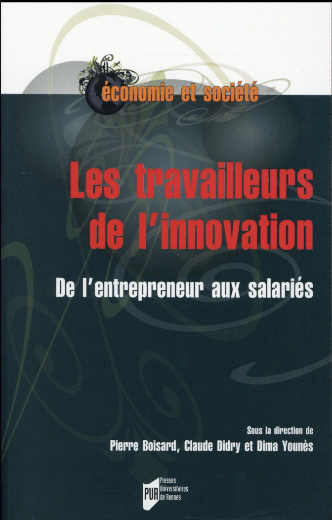 Les travailleurs de l'innovation. De l'entrepreneur aux salariés