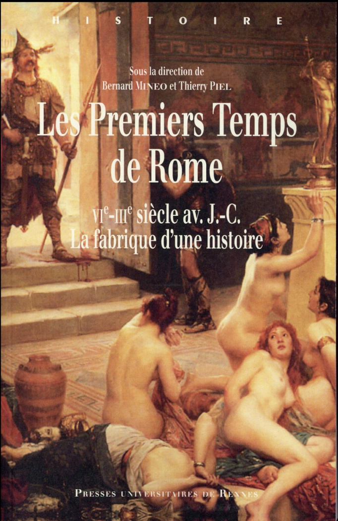 Les premiers temps de Rome (VIe-IIIe siècle avant J-C). La fabrique d'une histoire