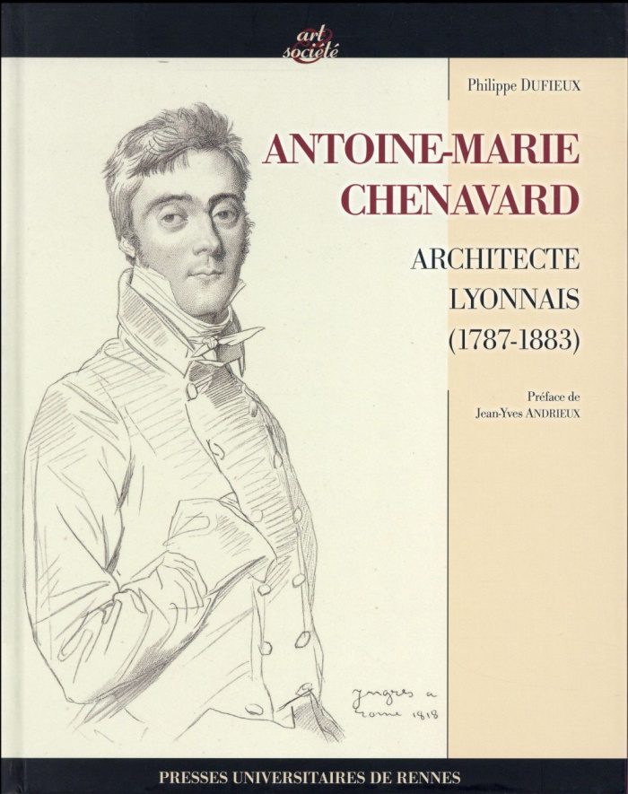 Antoine Marie Chenavard. Architecte lyonnais (1787-1883)